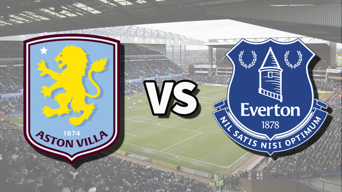 Aston Villa vs Everton: Match Preview and Insights