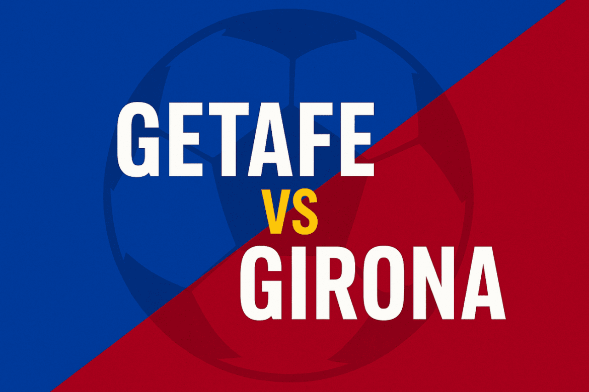 Girona vs Getafe: A Crucial La Liga Clash