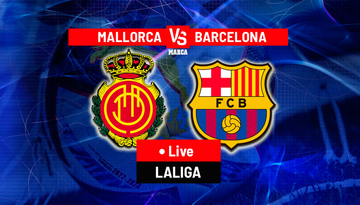 Barcelona vs Mallorca: Match Preview and Key Insights