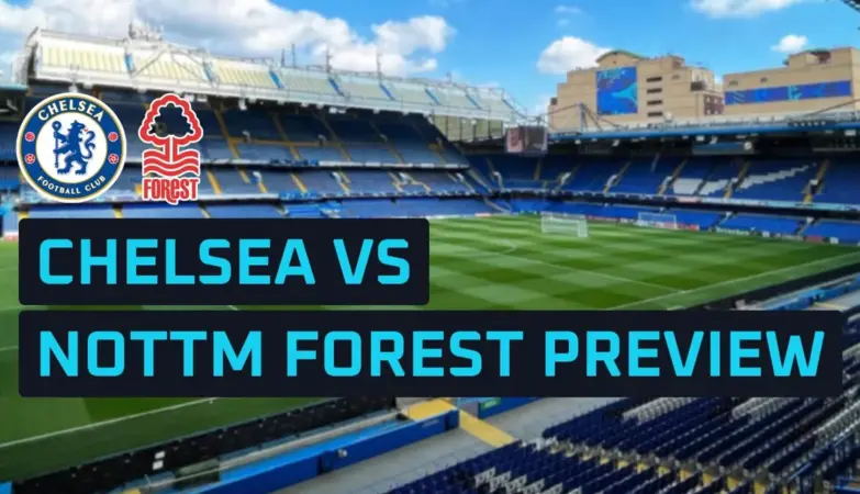 chelsea vs nottm forest — IN news